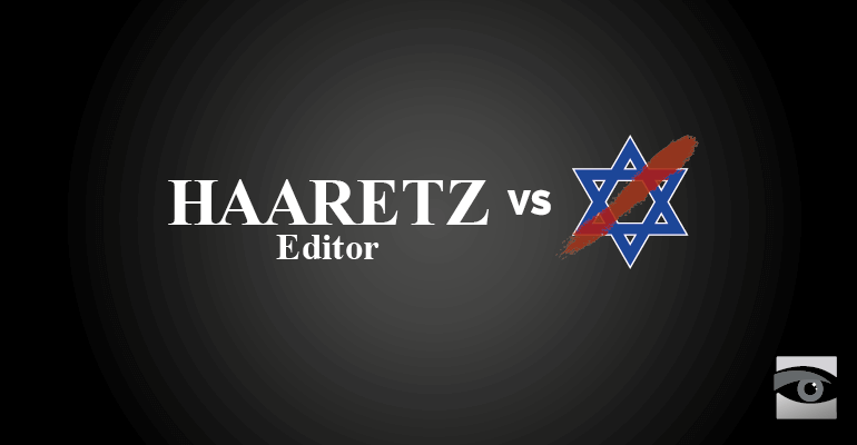 Haaretz Editor: I’m Anti-Zionist and Yes, Israel=Apartheid