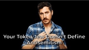 Your Token Jew Doesn’t Define Antisemitism