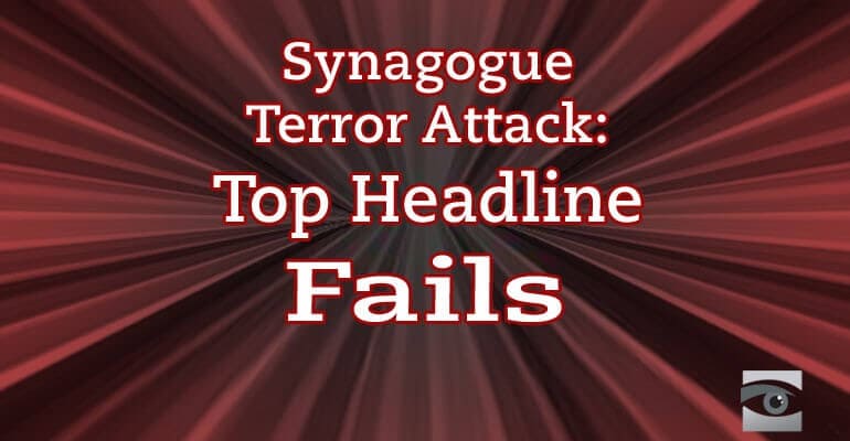 Synagogue Terror Attack: Top Headline Fails