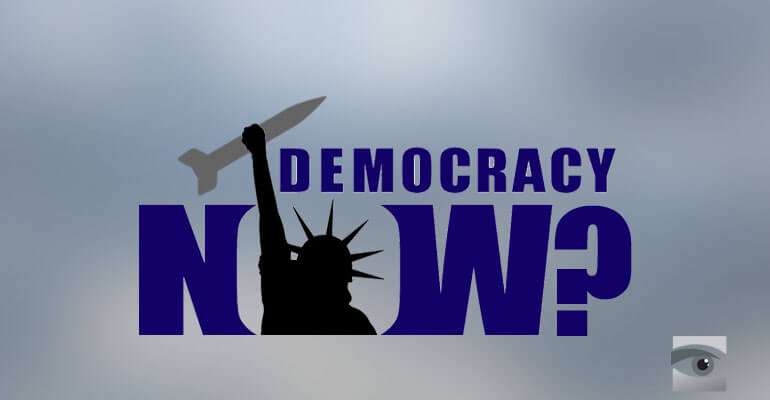 Video: Democracy Now, Reality Later