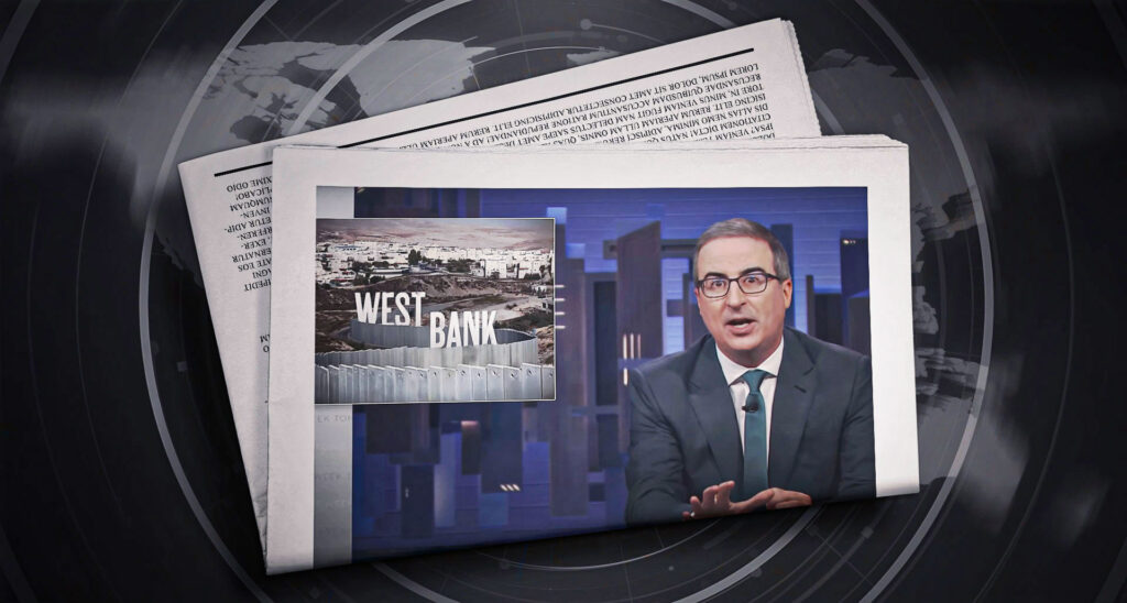 John Oliver Compares Israel to Nazi Germany in Simplistic West Bank Analysis